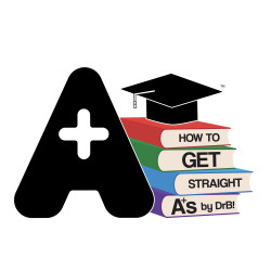 How to Get Straight A+s (HTGSAs) by DrB Learning &amp; Study Method